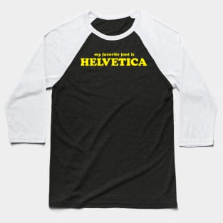 My Favorite Font is Helvetica Baseball T-Shirt